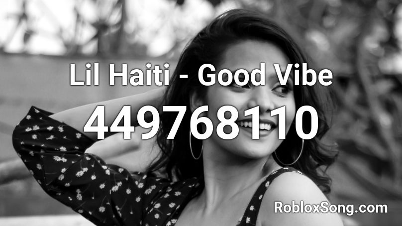 Lil Haiti - Good Vibe Roblox ID