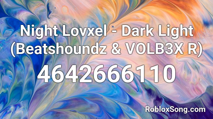 Night Lovxel - Dark Light (Beatshoundz & VOLB3X R) Roblox ID