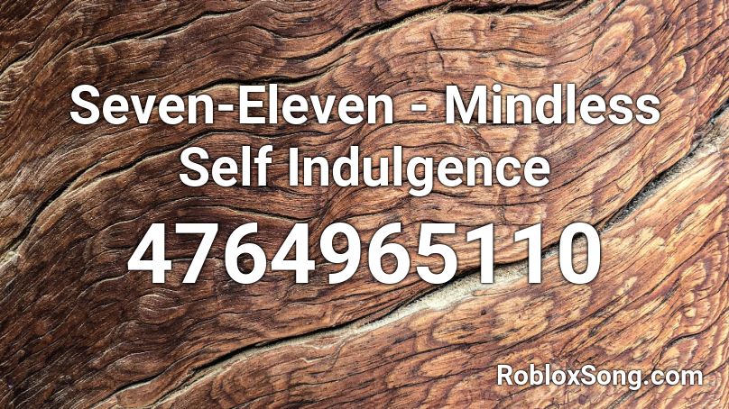 Seven-Eleven - Mindless Self Indulgence Roblox ID