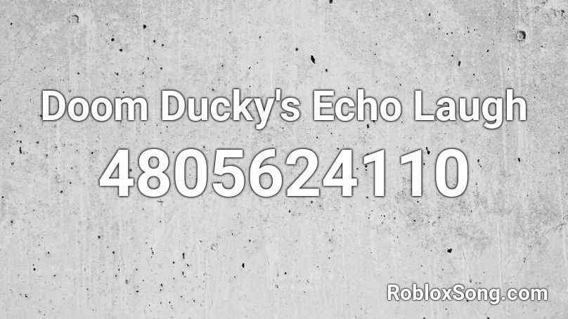 Doom Ducky's Echo Laugh Roblox ID