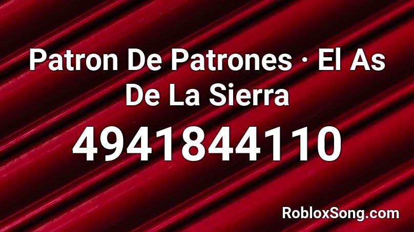 Patron De Patrones · El As De La Sierra Roblox ID