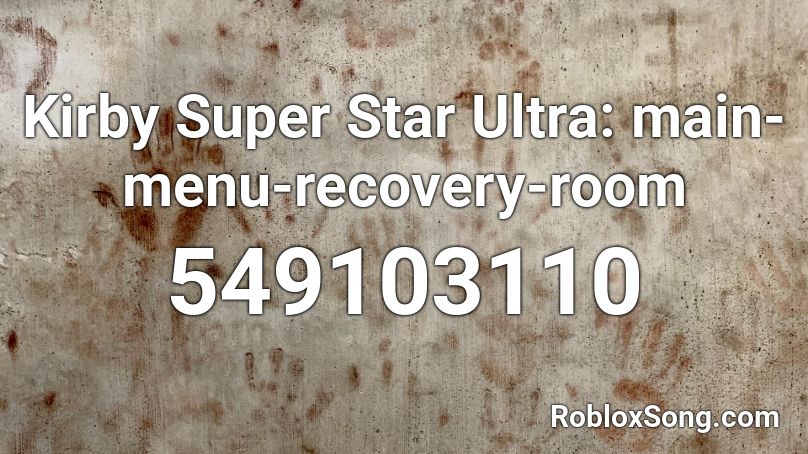 Kirby Super Star Ultra Main Menu Recovery Room Roblox Id Roblox Music Codes - kirby menu music roblox