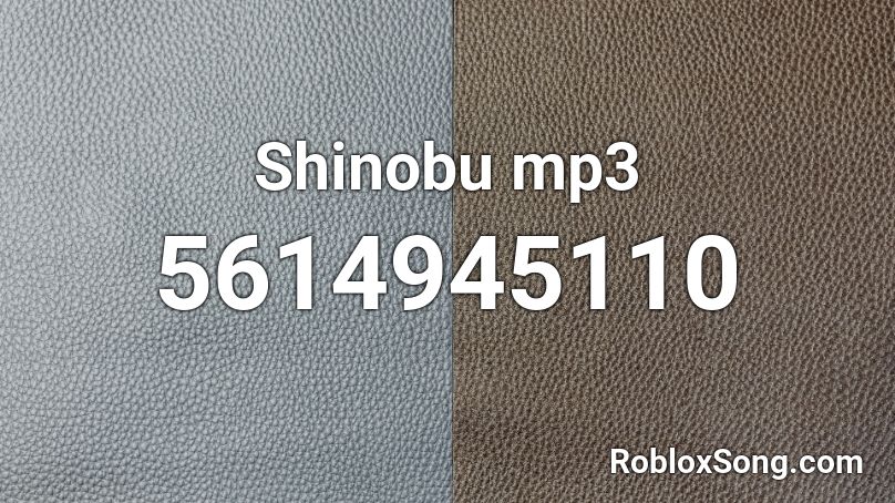 Shinobu mp3 Roblox ID