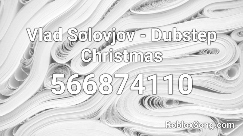 Vlad Solovjov - Dubstep Christmas Roblox ID