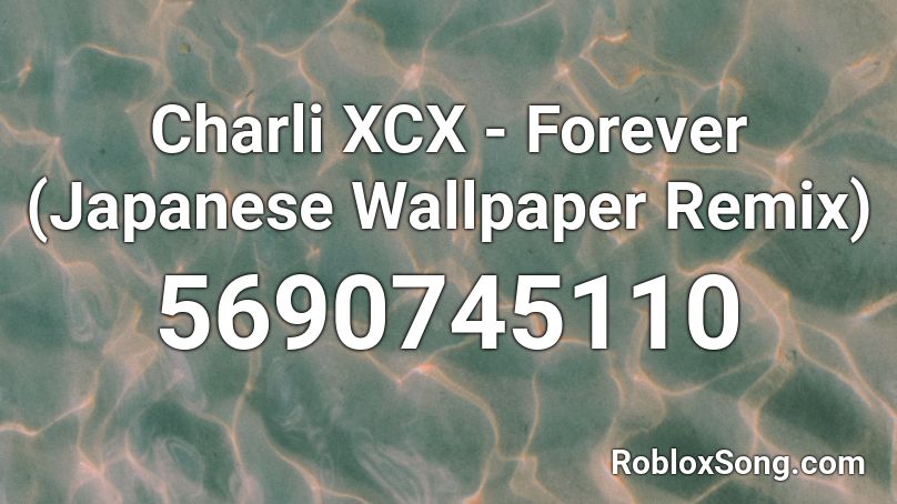 Charli Xcx Forever Japanese Wallpaper Remix Roblox Id Roblox Music Codes - roblox id wallpaper