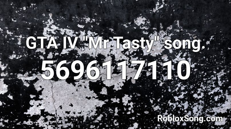 GTA IV ''Mr Tasty'' song. Roblox ID