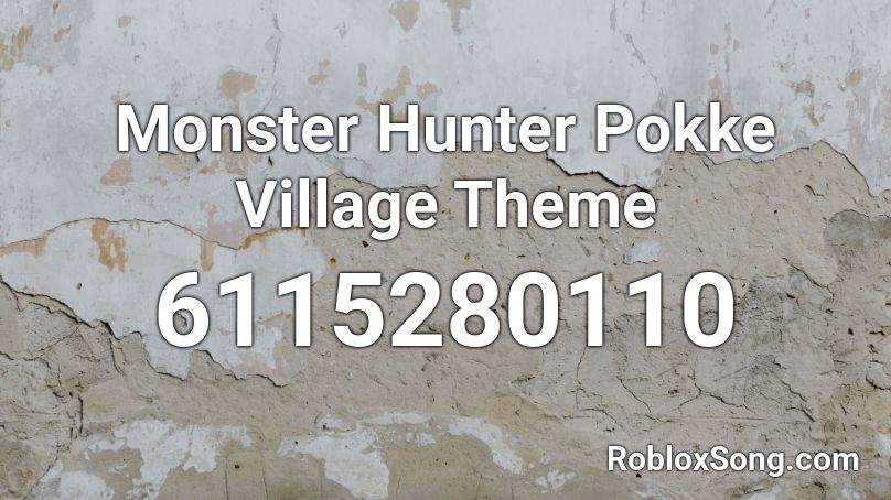 Monster Hunter Pokke Village Theme Roblox ID