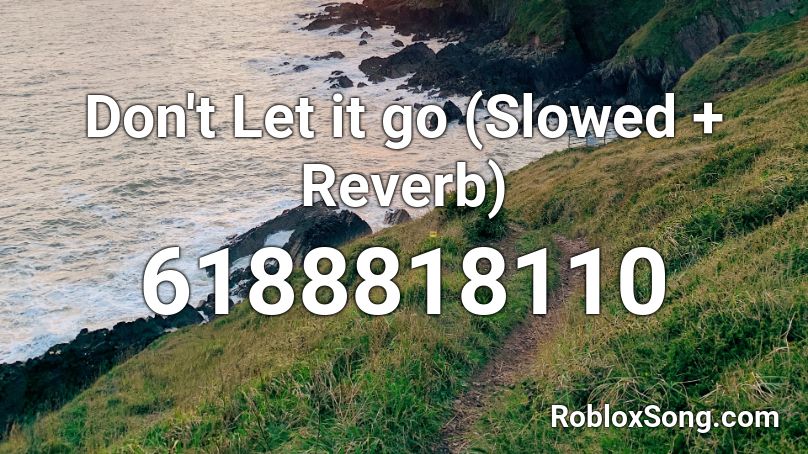 Don't Let it go (Slowed + Reverb) Roblox ID