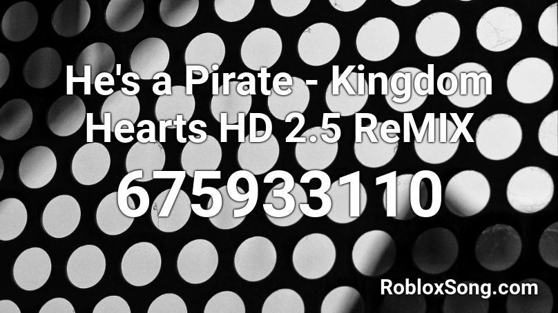 He S A Pirate Kingdom Hearts Hd 2 5 Remix Roblox Id Roblox Music Codes - heart pirates flag roblox id