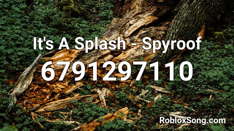 It's A Splash - DJ Spyroof Roblox ID