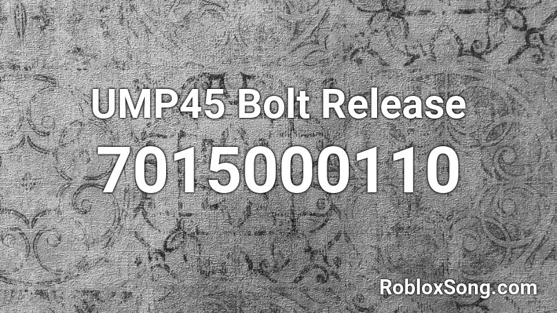 UMP45 Bolt Release Roblox ID
