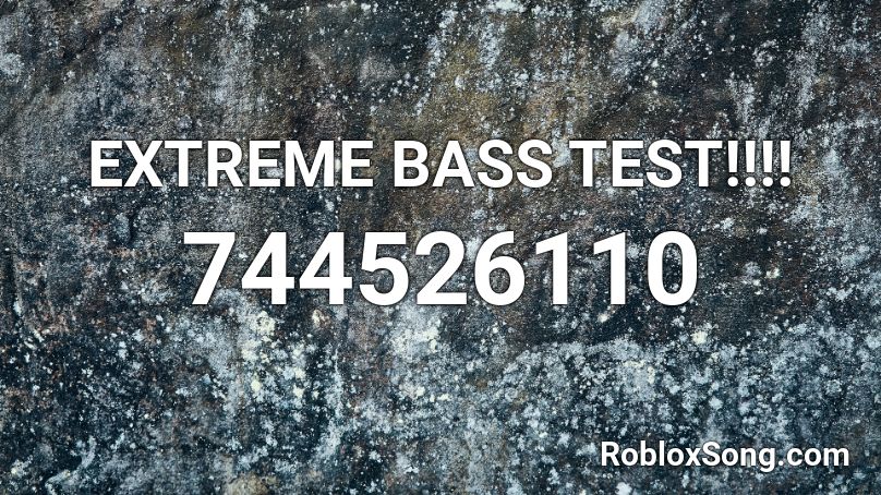 Extreme Bass Test Roblox Id Roblox Music Codes - roblox id tester