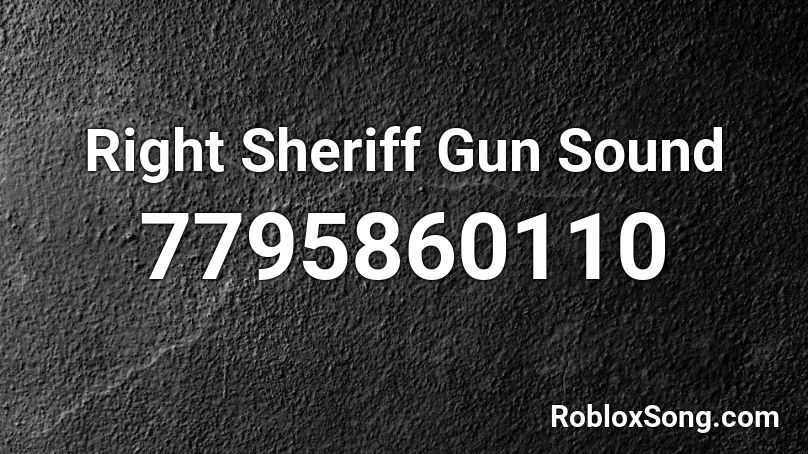 Right Sheriff Gun Sound Roblox ID
