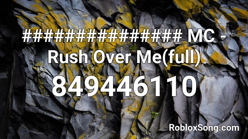 ############### MC - Rush Over Me(full) Roblox ID