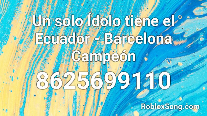Un solo idolo tiene el Ecuador (Barcelona) Roblox ID