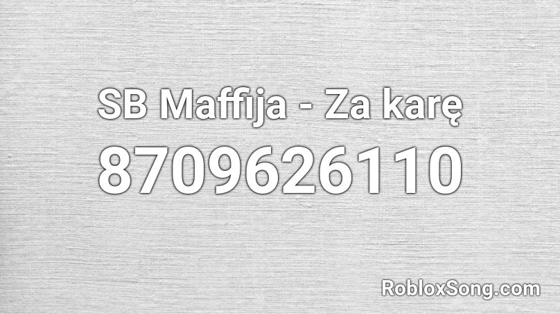 SB Maffija - Za karę Roblox ID