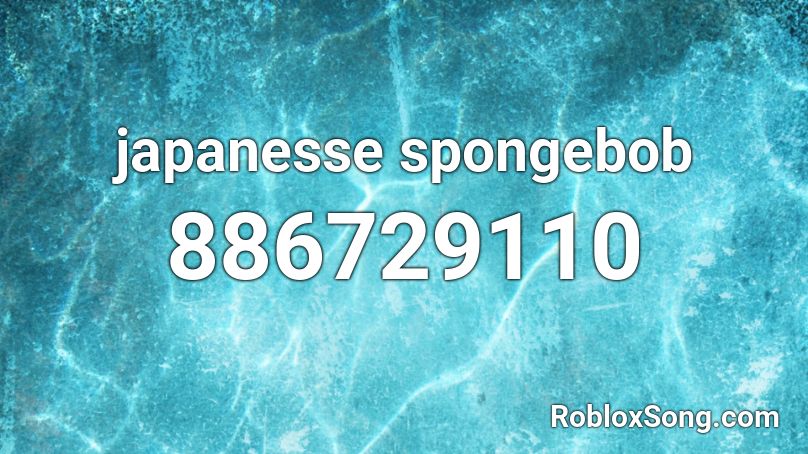 japanesse  spongebob Roblox ID