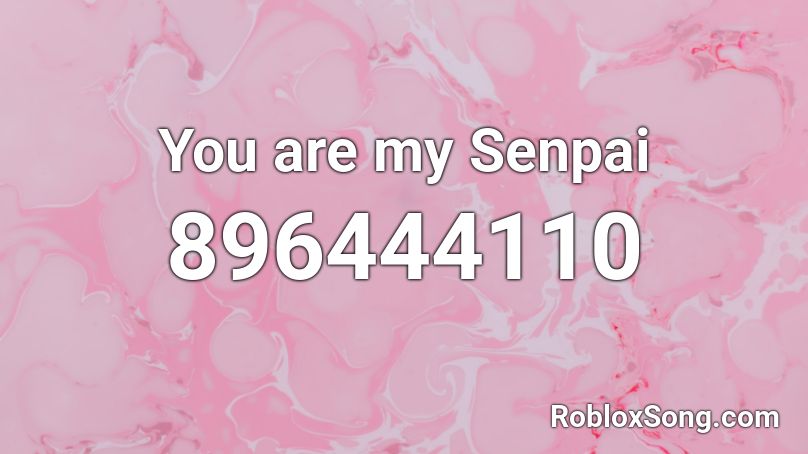 You are my Senpai Roblox ID