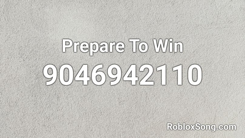 Prepare To Win Roblox ID