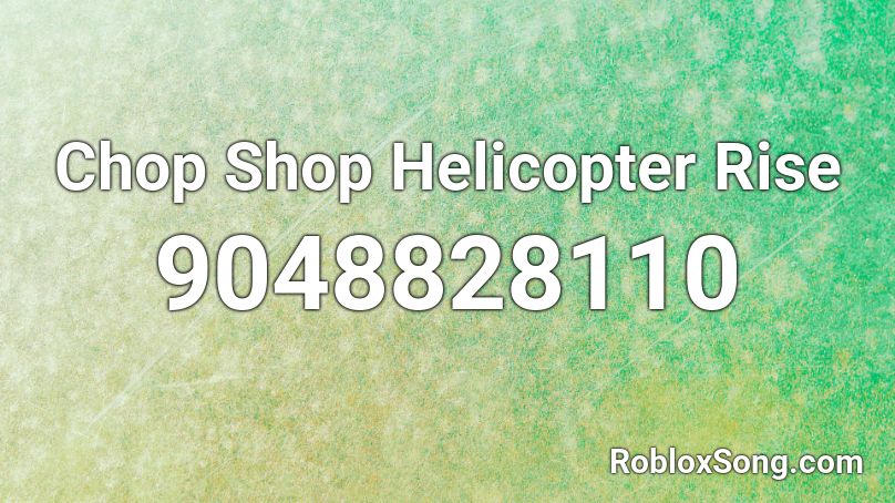 Chop Shop Helicopter Rise Roblox ID