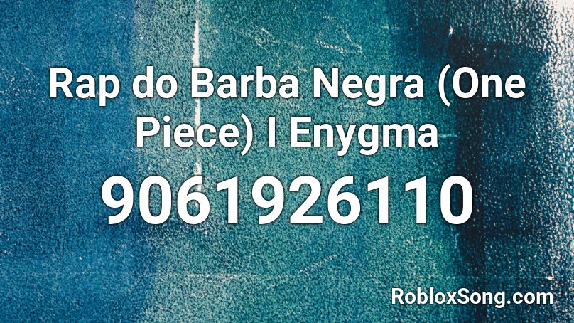 Rap do Barba Negra (One Piece) I Enygma Roblox ID