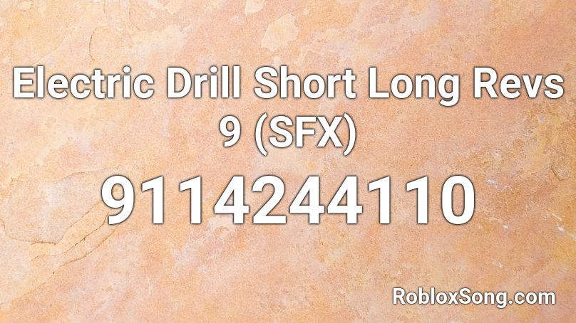 Electric Drill Short Long Revs 9 (SFX) Roblox ID