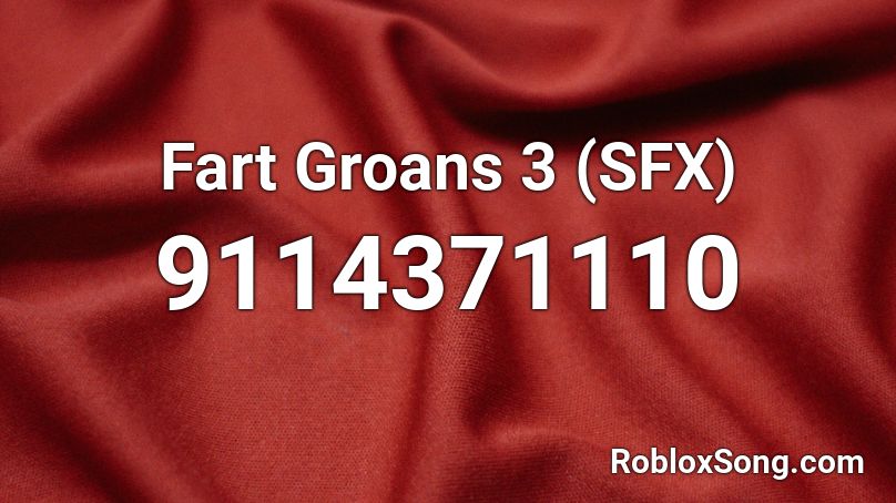 Fart Groans 3 (SFX) Roblox ID