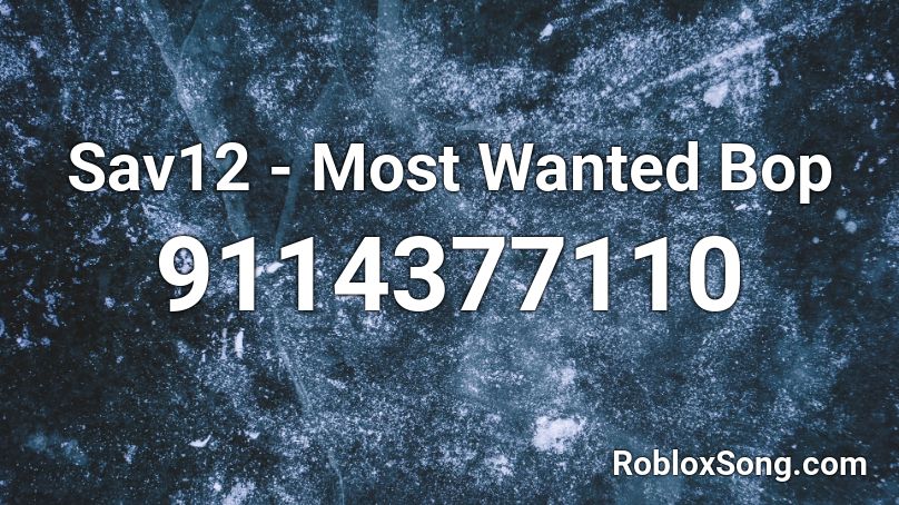 Sav12 - Most Wanted Bop Roblox ID
