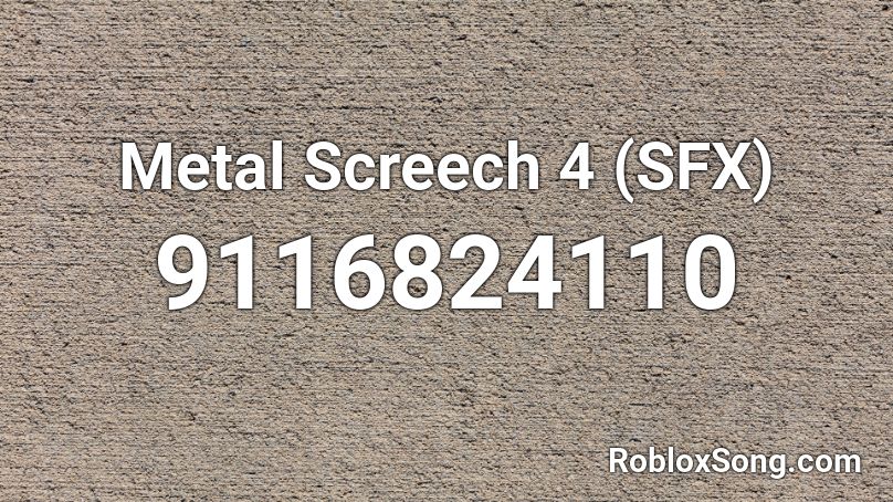 Metal Screech 4 (SFX) Roblox ID