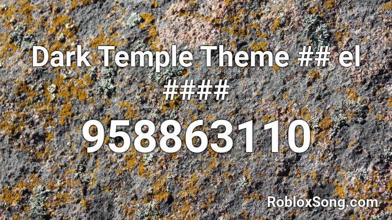 Dark Temple Theme ## el #### Roblox ID
