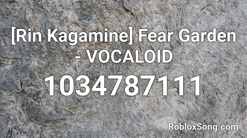 [Rin Kagamine] Fear Garden - VOCALOID Roblox ID