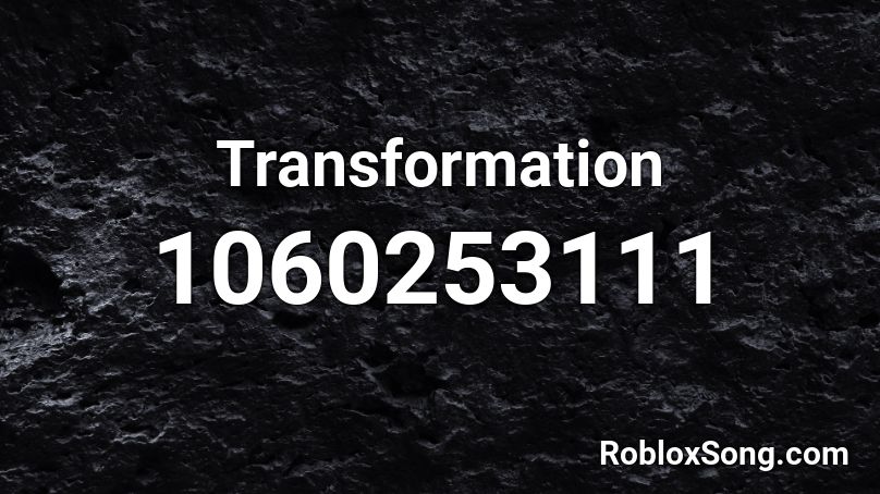 Transformation Roblox ID