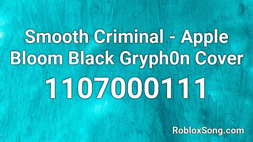 Smooth Criminal - Apple Bloom Black Gryph0n Cover Roblox ID