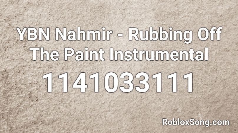 YBN Nahmir - Rubbing Off The Paint Instrumental Roblox ID