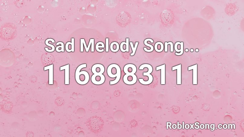 Sad Melody Song... Roblox ID
