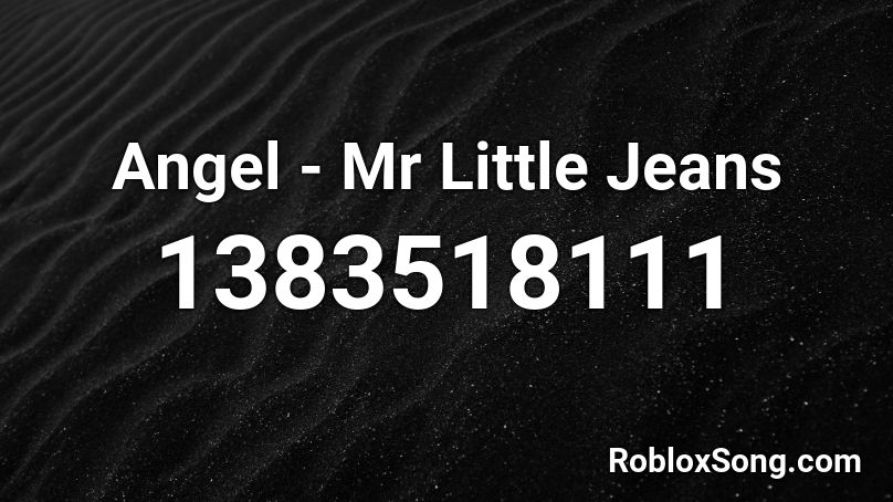 Angel - Mr Little Jeans  Roblox ID