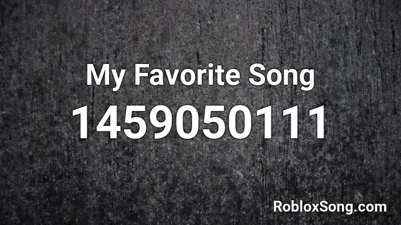 My Favorite Song Roblox ID