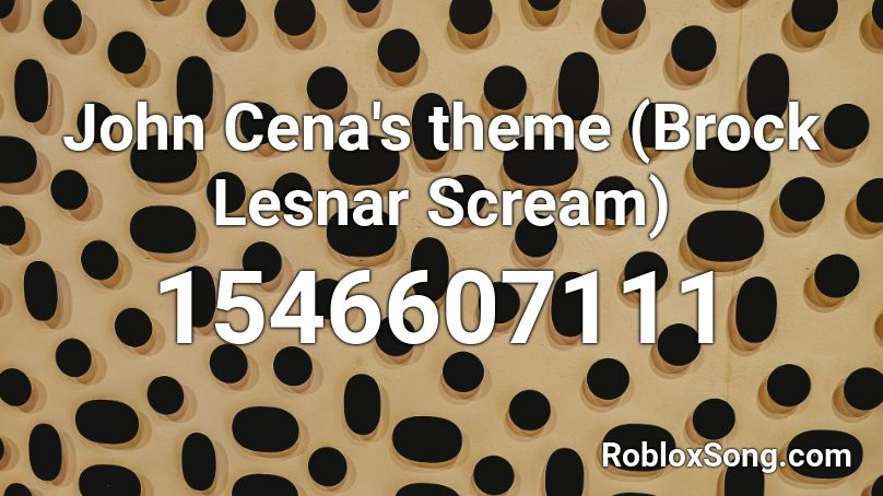John Cena S Theme Brock Lesnar Scream Roblox Id Roblox Music Codes - john cena memes song roblox id