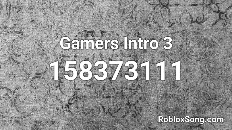 Gamers Intro 3 Roblox ID