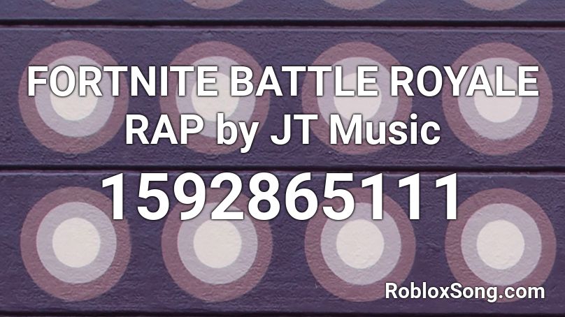 FORTNITE BATTLE ROYALE RAP by JT Music Roblox ID