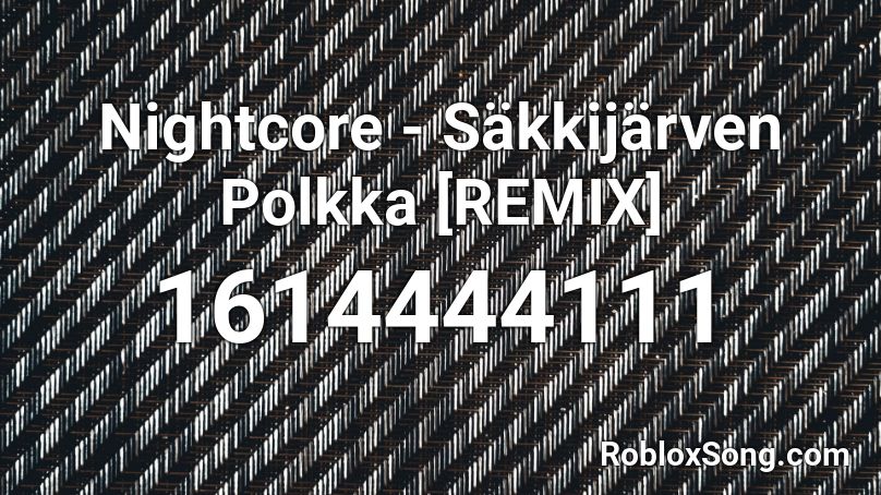Nightcore - Säkkijärven Polkka [REMIX] Roblox ID