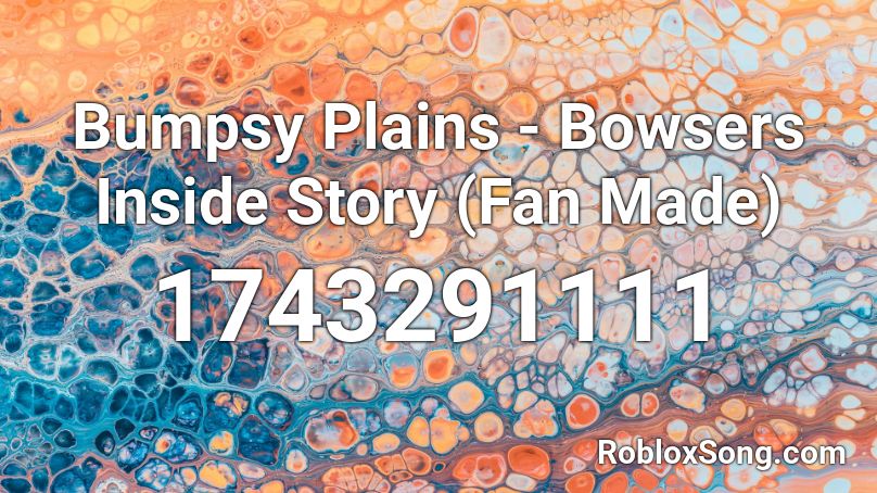 Bumpsy Plains - Bowsers Inside Story (Fan Made) Roblox ID