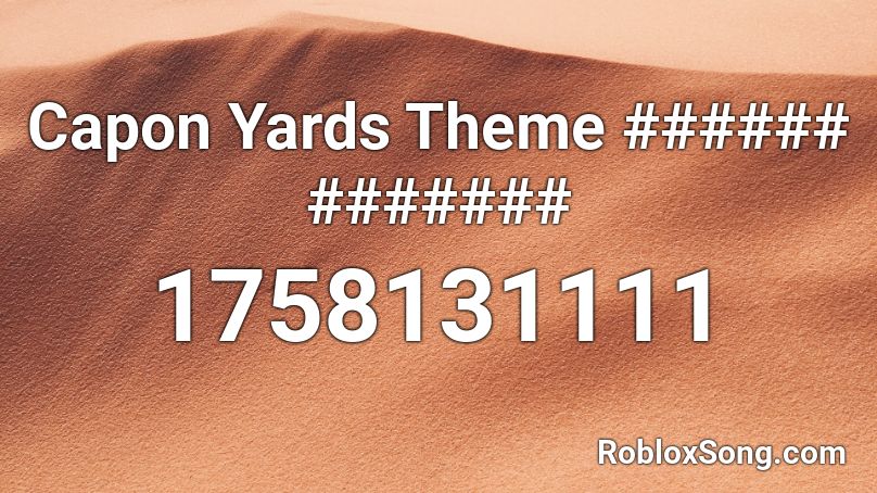 Capon Yards Theme ###### ####### Roblox ID