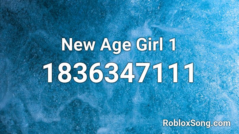 New Age Girl 1 Roblox ID