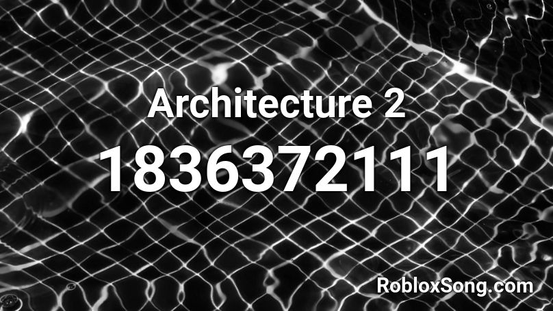 Architecture 2 Roblox ID