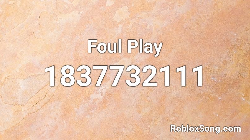 Foul Play Roblox ID