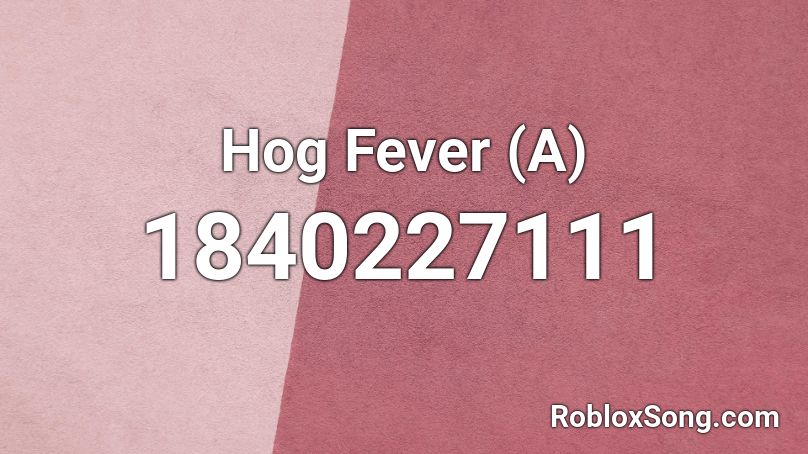 Hog Fever (A) Roblox ID