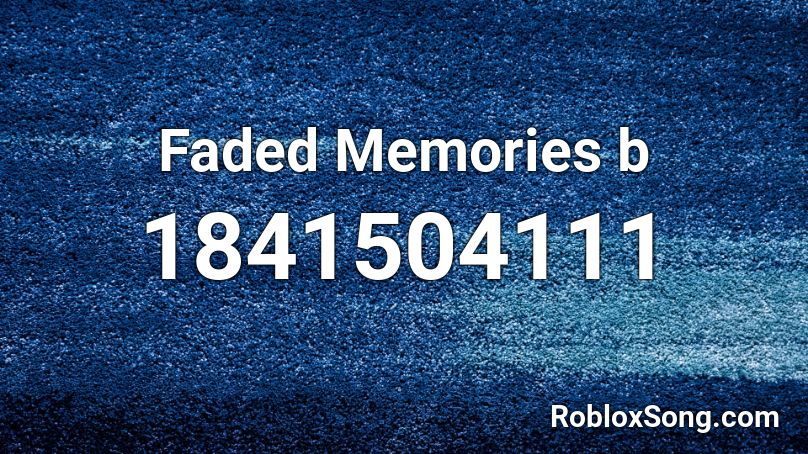 Faded Memories b Roblox ID