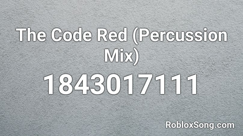 The Code Red (Percussion Mix) Roblox ID