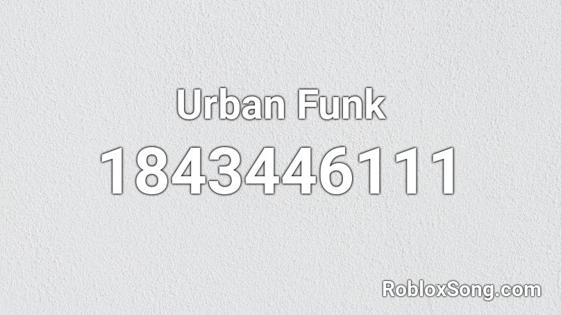 Urban Funk Roblox ID